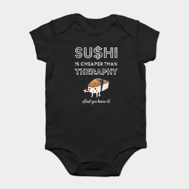 Sushi is Cheaper Than Therapy Baby Bodysuit by loltshirts